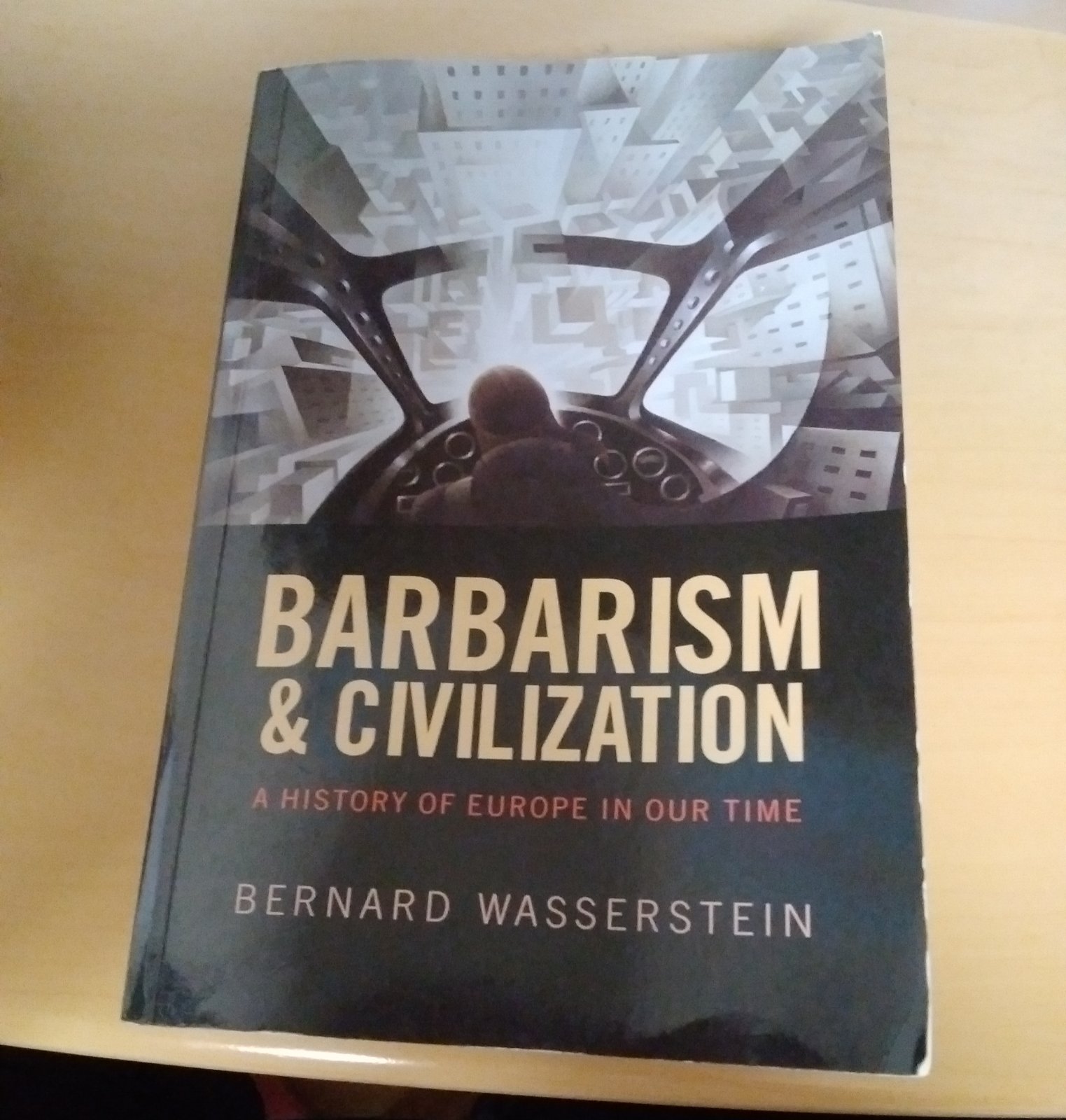 Barbarism & Civilization: A history of Europe in our time